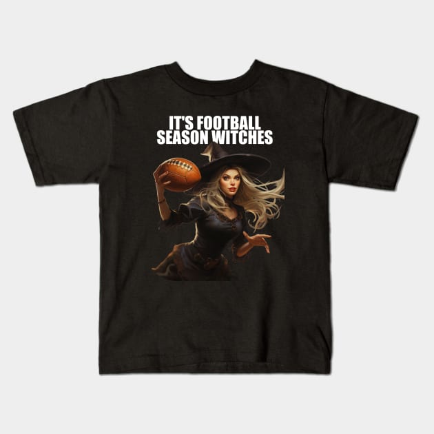 It's Football Season Witches Witch Football Player Football Lover Kids T-Shirt by Funny Stuff Club